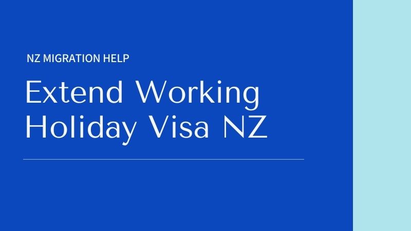 Extend Working Holiday Visa NZ